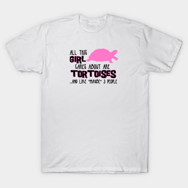 All this GIRL cares about are TORTOISES... and like *maybe* 3 people T-Shirt by The Lemon Stationery & Gift Co